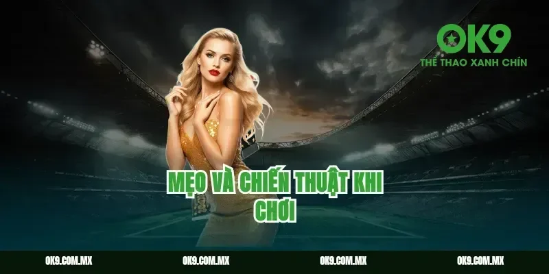 Mẹo và chiến thuật khi chơi
