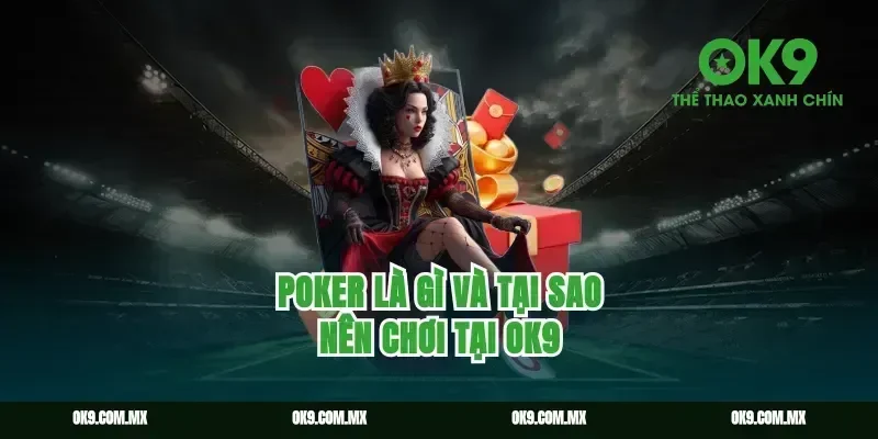 Poker là gì và tại sao nên chơi tại ok9