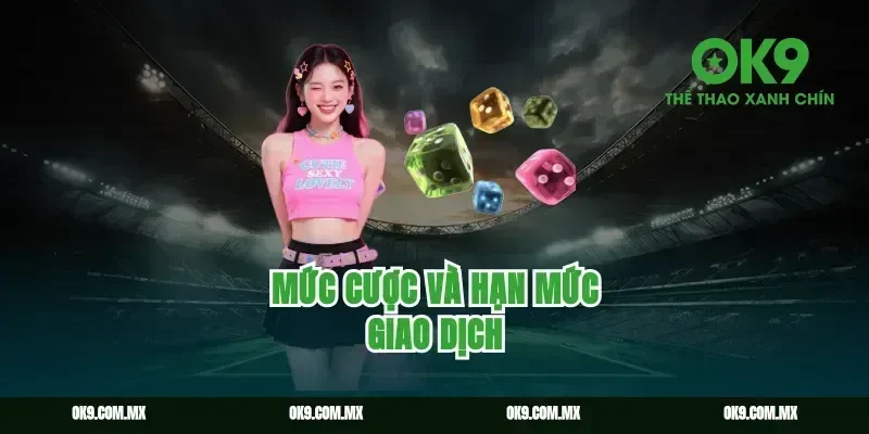 Mức cược và hạn mức giao dịch