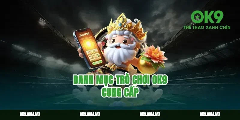 Danh mục trò chơi OK9 cung cấp